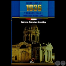  EL GOBIERNO DE 1936 Y SU PROYECTO DE IDENTIDAD NACIONAL - Autor: ERASMO GONZÁLEZ GONZÁLEZ - Año 2012